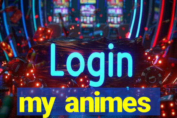 my animes
